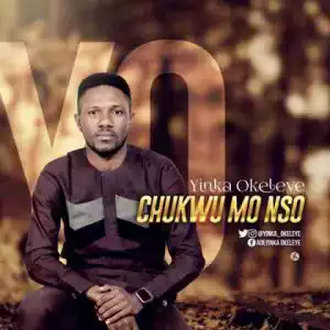Yinka Okeleye - Chukwu Mo Nso